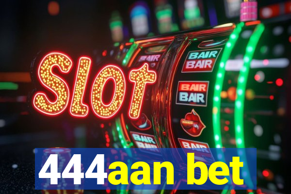 444aan bet